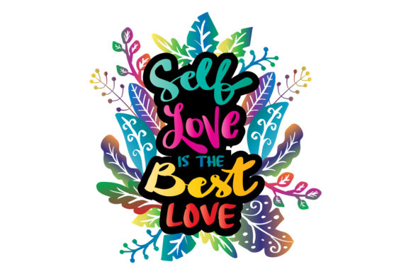 Self Love is the Best Love Hand Lettering with Floral Decorative Elements